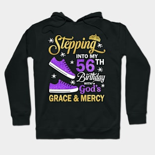 Stepping Into My 56th Birthday With God's Grace & Mercy Bday Hoodie